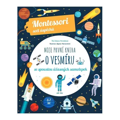 Moje první kniha o vesmíru (Montessori: Svět úspěchů) Nakladatelství SLOVART s. r. o.