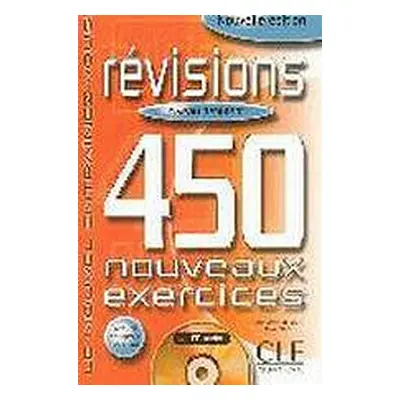 REVISIONS 450 NOUVEAUX EXERCICES: NIVEAU DEBUTANT CLE International