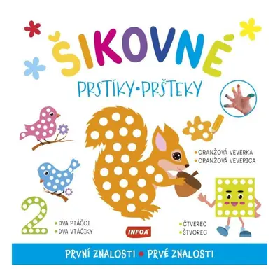 Šikovné prstíky / šikovné pršteky - První znalosti / Prvé znalosti INFOA International s.r.o.