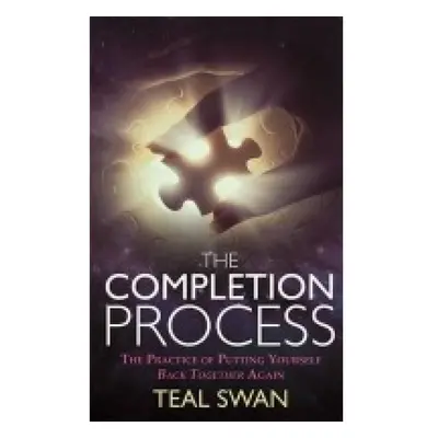 Completion Process, The Practice of Putting Yourself Back Together Again Hay House UK Ltd