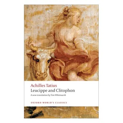 Oxford World´s Classics Leucippe and Clitophon Oxford University Press