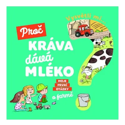 Vysvětli mi... Proč kráva dává mléko? Svojtka & Co. s. r. o.