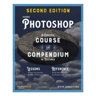 Adobe Photoshop, 2nd Edition: Course and Compendium, A Complete Course and Compendium of Feature