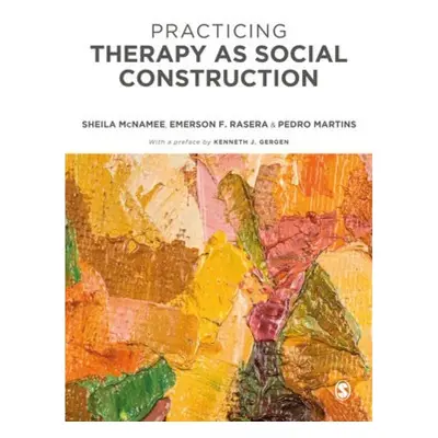 Practicing Therapy as Social Construction SAGE Publications Ltd