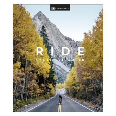 Ride : Cycle the World Dorling Kindersley (UK)