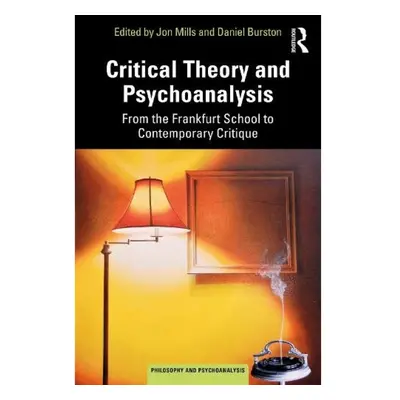 Critical Theory and Psychoanalysis, From the Frankfurt School to Contemporary Critique Taylor & 