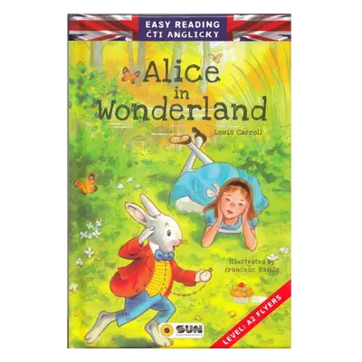 Easy reading Alice in Wonderland - úroveň A2 NAKLADATELSTVÍ SUN s.r.o.