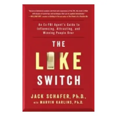 Like Switch, An Ex-FBI Agent's Guide to Influencing, Attracting, and Winning People Over Atria B