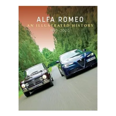 Alfa Romeo, An Illustrated History, 1910Â–2020 Schiffer Publishing Ltd