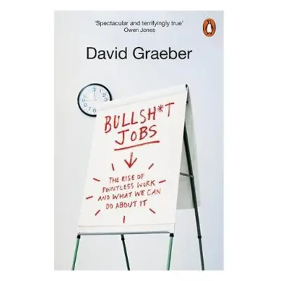 Bullshit Jobs, The Rise of Pointless Work, and What We Can Do About It Penguin Books Ltd