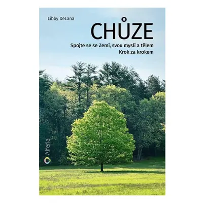 Chůze - Spojte se se Zemí, svou myslí a tělem - Krok za krokem GRADA Publishing, a. s.