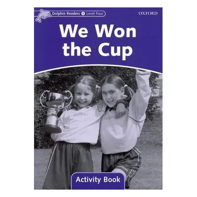 Dolphin Readers Level 4 We Won the Cup Activity Book Oxford University Press