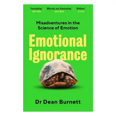 Emotional Ignorance, Misadventures in the Science of Emotion Guardian Faber Publishing