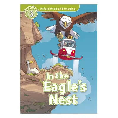 Oxford Read and Imagine 3 In the Eagles Nest Oxford University Press