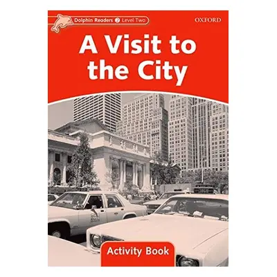 Dolphin Readers Level 2 A Visit to the City Activity Book Oxford University Press