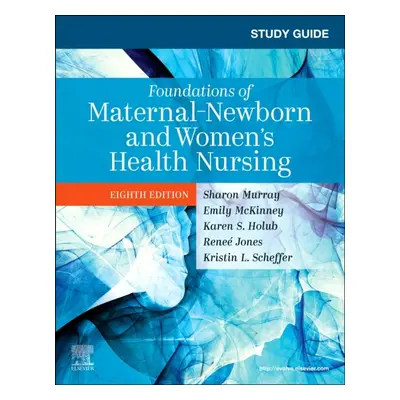 Study Guide for Foundations of Maternal-Newborn and Women´s Health Nursing, 8th Edition Elsevier