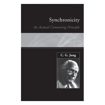 Synchronicity : An Acausal Connecting Principle Taylor & Francis Ltd