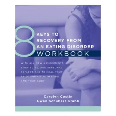 8 Keys to Recovery from an Eating Disorder WKBK WW Norton & Co