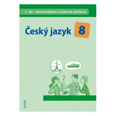 Český jazyk 8/2: Komunikační a slohová výchova Alter