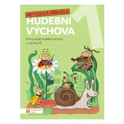 Hravá hudební výchova 1 - metodická příručka TAKTIK International, s.r.o