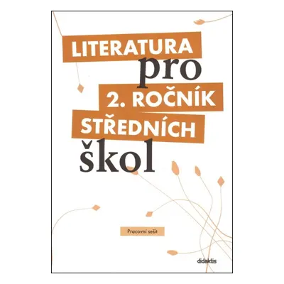 Literatura pro 2. ročník SŠ - pracovní sešit Didaktis