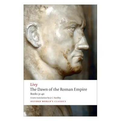 Oxford World´s Classics The Dawn of the Roman Empire Books 31-40 Oxford University Press