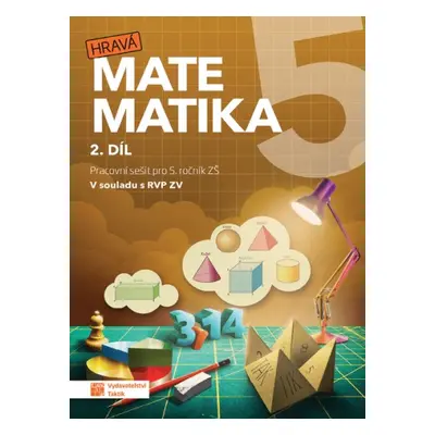 Hravá matematika 5 - pracovní sešit 2.díl TAKTIK International, s.r.o