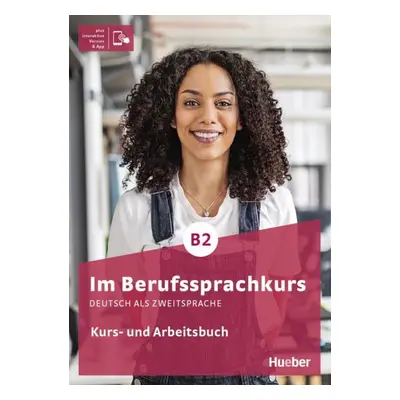 Im Berufssprachkurs B2 Kurs- und Arbeitsbuch plus interaktive Version Hueber Verlag