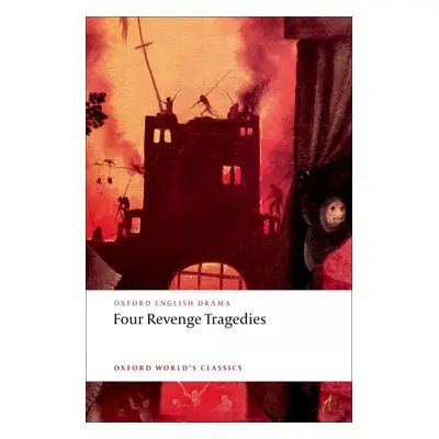 Oxford World´s Classics Four Revenge Tragedies Oxford University Press