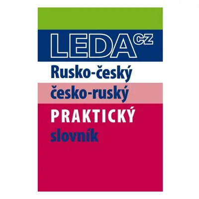 Rusko-český a česko-ruský praktický slovník LEDA spol. s r. o.