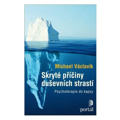 Skryté příčiny duševních strastí - Psychoterapie do kapsy PORTÁL, s.r.o.