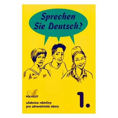 Sprechen Sie Deutsch? Pro zdravotnické obory kniha pro studenty POLYGLOT