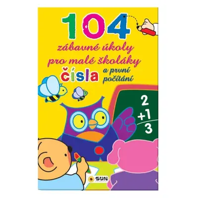 Čísla a první počítání - 104 zábavné úkoly pro malé školáky NAKLADATELSTVÍ SUN s.r.o.