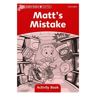 Dolphin Readers Level 2 Matt´s Mistake Activity Book Oxford University Press