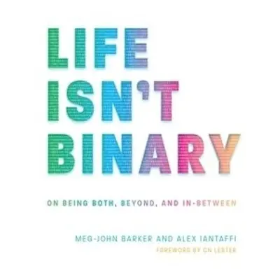 Life Isn't Binary, On Being Both, Beyond, and In-Between Jessica Kingsley Publishers