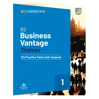 B2 Business Vantage Trainer Six Practice Tests with Answers and Resources Download Cambridge Uni