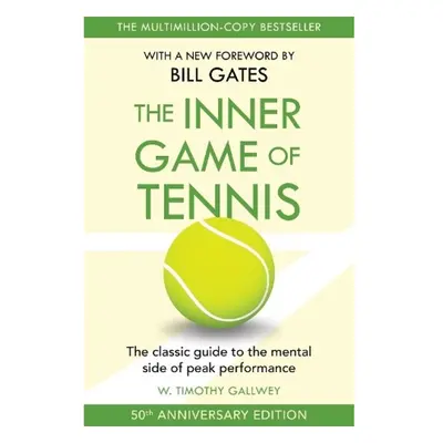 Inner Game of Tennis, The classic guide to the mental side of peak performance Pan Macmillan