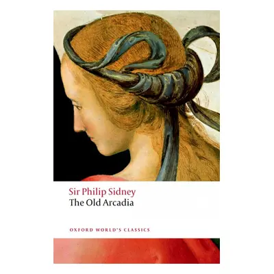 Oxford World´s Classics The Countess of Pembroke´s Arcadia (The Old Arcadia) Oxford University P