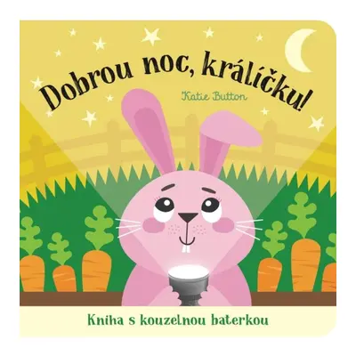 Dobrou noc, králíčku! Kniha s kouzelnou baterkou Svojtka & Co. s. r. o.