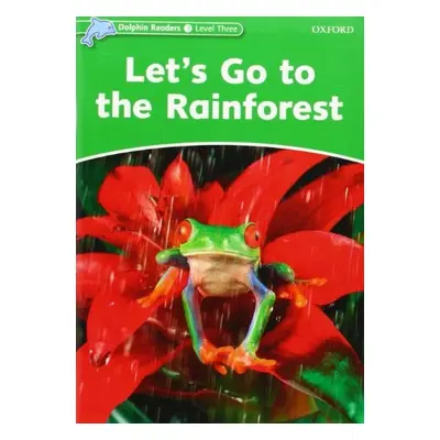 Dolphin Readers Level 3 Let´s Go to the Rainforest Oxford University Press