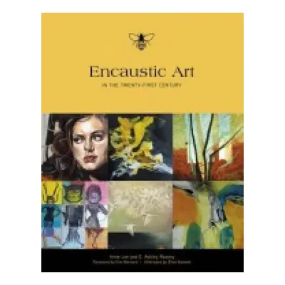 Encaustic Art in the Twenty-First Century Schiffer Publishing Ltd