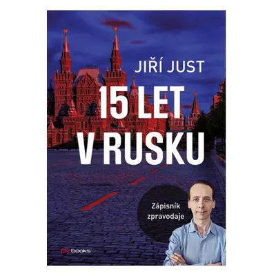 Jiří Just: 15 let v Rusku BIZBOOKS