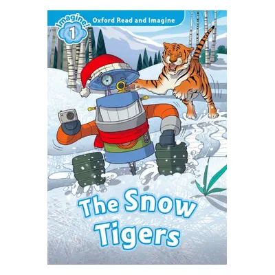 Oxford Read and Imagine 1 The Snow Tigers Oxford University Press