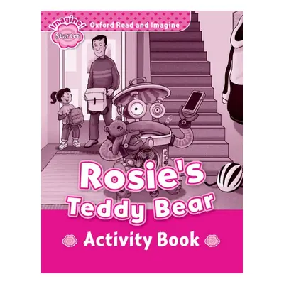 Oxford Read and Imagine Starter Rosie´s Teddy Bear Activity Book Oxford University Press