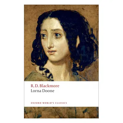 Oxford World´s Classics - C19 English Literature Lorna Doone A Romance of Exmoor Oxford Universi