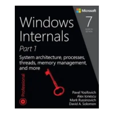 Windows Internals, System architecture, processes, threads, memory management, and more, Part 1 