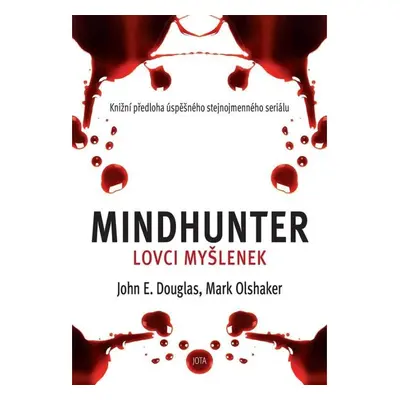 Mindhunter - Lovci myšlenek Nakladatelství JOTA, s.r.o.