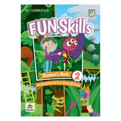 Fun Skills 2 Starters Student’s Book with Home Booklet and Mini Trainer with Downloadable Audio 