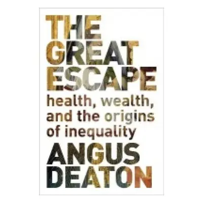 Great Escape, Health, Wealth, and the Origins of Inequality Princeton University Press