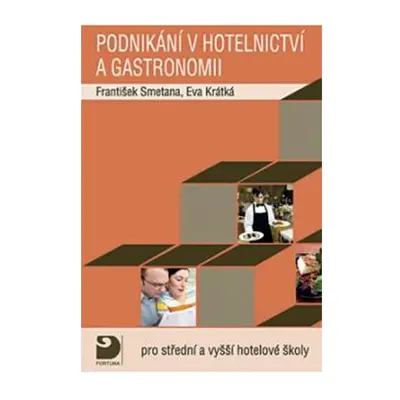 Podnikání v hotelnictví a gastronomii -- Pro střední a vyšší hotelové školy Fortuna